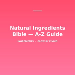 Natural Ingredients Bible — A-Z Guide