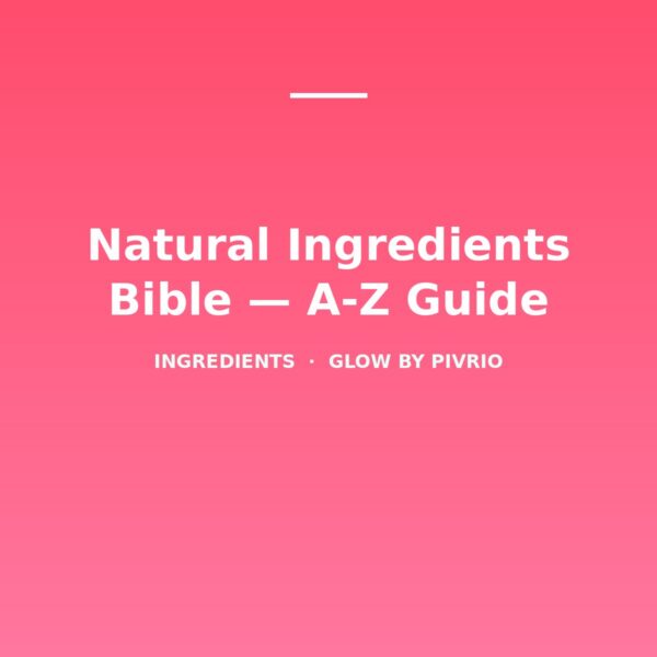 Natural Ingredients Bible — A-Z Guide